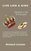 Live Like A King - Spend Like A Pauper (eBook, ePUB)