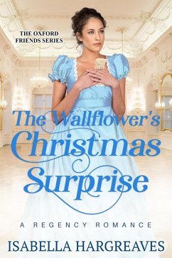 The Wallflower's Christmas Surprise (The Oxford Friends Series, #1) (eBook, ePUB) - Hargreaves, Isabella