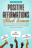 Positive Affirmations for Black Women: Learn to Grow Your Mindset with Manifestations, Gratitude and Powerful Daily Affirmations to Boost Your Motivation and Attract Love and Wealth (eBook, ePUB)