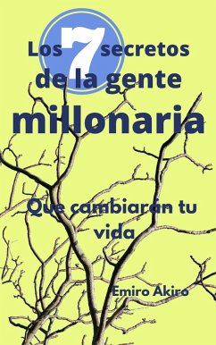 Los siete secretos de la gente millonaria (eBook, ePUB) - Akiro, Emiro