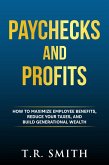 Paychecks And Profits: How to Maximize Employee Benefits, Reduce Your Taxes, and Build Generational Wealth (eBook, ePUB)