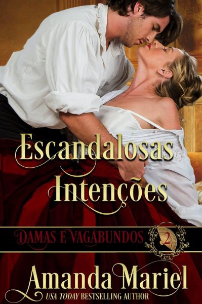 Escandalosas Intenções (DAMAS E VAGABUNDOS, #2) (eBook, ePUB) Escandalosas Intenções (DAMAS E VAGABUNDOS, #2) (eBook, ePUB)