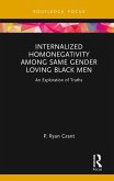 Internalized Homonegativity Among Same Gender Loving Black Men (eBook, PDF)