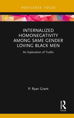 Internalized Homonegativity Among Same Gender Loving Black Men (eBook, PDF) - Grant, P. Ryan