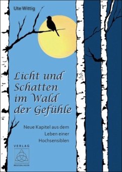 Licht und Schatten im Wald der Gefühle - Wittig, Ute