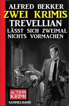 Trevellian lässt sich zweimal nichts vormachen: Zwei Krimis (eBook, ePUB) - Bekker, Alfred