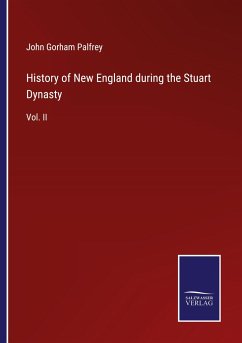 History of New England during the Stuart Dynasty - Palfrey, John Gorham