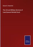 The Life and Military Services of Lieut-General Winfield Scott