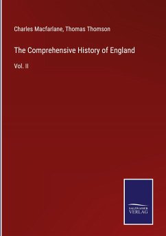 The Comprehensive History of England - Macfarlane, Charles; Thomson, Thomas