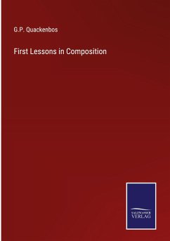 First Lessons in Composition - Quackenbos, G. P.