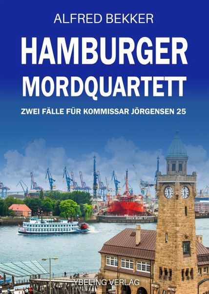 Hamburger Mordquartett: Zwei Fälle für Kommissar Jörgensen 25 (eBook, ePUB) Hamburger Mordquartett: Zwei Fälle für Kommissar Jörgensen 25 (eBook, ePUB)