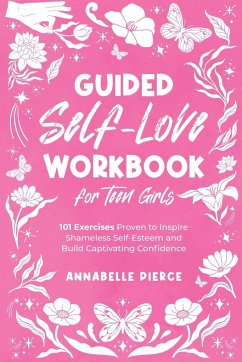 Guided Self-Love Workbook for Teen Girls - Pierce, Annabelle