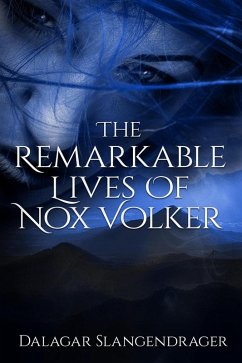 The Remarkable lives of Nox Volker (eBook, ePUB) - Slangendrager, Dalagar