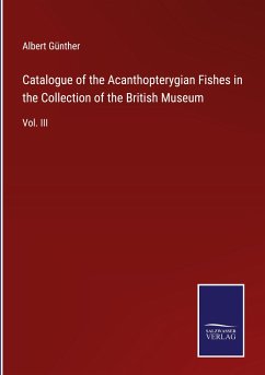 Catalogue of the Acanthopterygian Fishes in the Collection of the British Museum - Günther, Albert