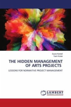THE HIDDEN MANAGEMENT OF ARTS PROJECTS - Kentell, Susie;Kotak, Yash