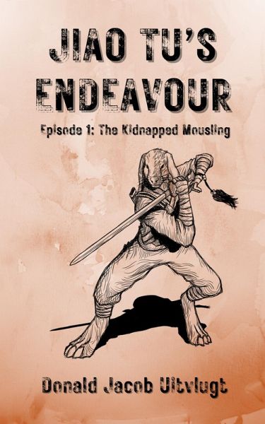 Jiao Tu's Endeavour, Episode 1: The Kidnapped Mousling (eBook, ePUB)