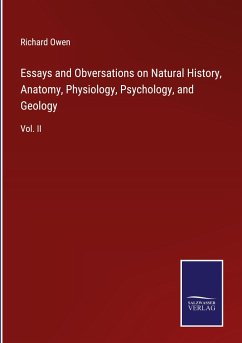 Essays and Obversations on Natural History, Anatomy, Physiology, Psychology, and Geology - Owen, Richard