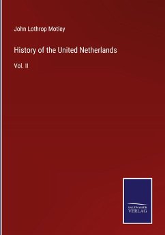 History of the United Netherlands - Motley, John Lothrop