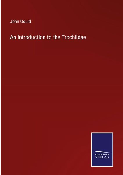 An Introduction to the Trochildae An Introduction to the Trochildae