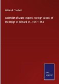 Calendar of State Papers, Foreign Series, of the Reign of Edward VI., 1547-1553