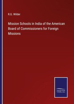 Mission Schools in India of the American Board of Commissioners for Foreign Missions - Wilder, R. G.