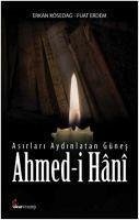 Asirlari Aydinlatan Günes Ahmed-i Hani - Kösedag, Erkan; Erdem, Fuat