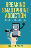 Breaking Smartphone Addiction: A Guide for Kids and Parents (eBook, ePUB)