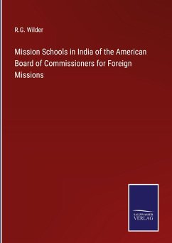 Mission Schools in India of the American Board of Commissioners for Foreign Missions - Wilder, R. G.