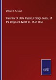 Calendar of State Papers, Foreign Series, of the Reign of Edward VI., 1547-1553