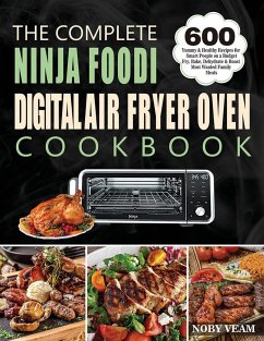 The Complete Ninja Foodi Digital Air Fryer Oven Cookbook - Veam, Noby