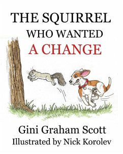 The Squirrel Who Wanted a Change (eBook, ePUB) - Scott, Gini Graham