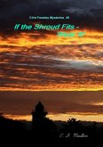 If the Shroud Fits - Wear It! (Clint Faraday Mysteries, #25) (eBook, ePUB) If the Shroud Fits - Wear It! (Clint Faraday Mysteries, #25) (eBook, ePUB)
