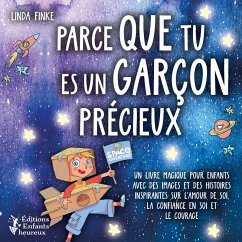 Parce que tu es un garçon précieux: Un livre magique pour enfants avec des images et des histoires inspirantes sur l'amour de soi, la confiance en soi et le courage (MP3-Download) - Finke, Linda