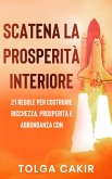 Scatena La Prosperità Interiore (eBook, ePUB)