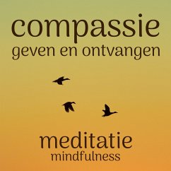 Compassie Geven en Ontvangen: Mindfulness Meditatie (MP3-Download) - van der Goes, Suzan