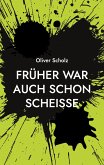 Früher war auch schon scheiße (eBook, ePUB)