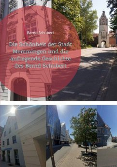 Die Schönheit der Stadt Memmingen und die aufregende Geschichte des Bernd Schubert (eBook, ePUB)