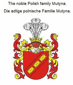 The noble Polish family Mutyna. Die adlige polnische Familie Mutyna. (eBook, ePUB)
