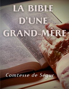 La Bible d'une grand mère (Ancien et Nouveau Testament) (eBook, ePUB)