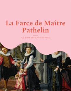 La Farce de Maître Pathelin (eBook, ePUB) - Alexis, Guillaume; Villon, François