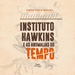 Instituto Hawkins e as anomalias do tempo (MP3-Download) - Magalhães, Fernando Couto de