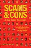 Scams and Cons: A True Crime Collection (eBook, ePUB) Scams and Cons: A True Crime Collection (eBook, ePUB)