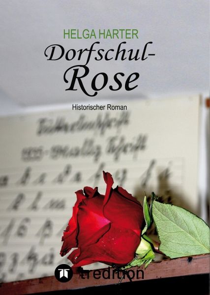 Dorfschul Rose - Eine erstaunlich glückliche Geschichte mitten in Krieg und Vertreibung (eBook, ePUB)