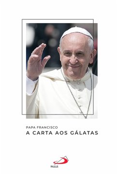 A Carta aos Gálatas (eBook, ePUB) - Francisco, Papa