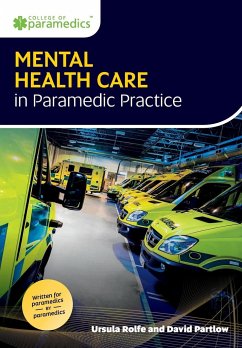 Mental Health Care in Paramedic Practice - Rolfe, Ursula; Partlow, David