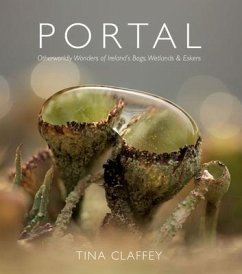 Portal: Otherworldly Wonders of Ireland's Bogs, Wetlands & Eskers - Claffey, Tina