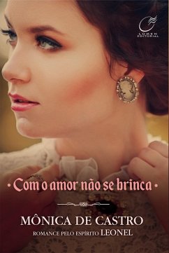 Com o Amor Não se Brinca - Vol. 2 (eBook, ePUB) - Castro, Mônica de