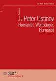 Peter Ustinov – Humanist, Weltbürger, Humorist (eBook, PDF)