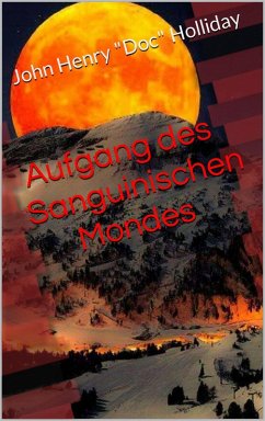 Cover Aufgang des Sanguinischen Mondes (Freundschaften, Träume, Liebe, Sex, Folklore, Familie, Humor, Western, Reisen) (eBook, ePUB)