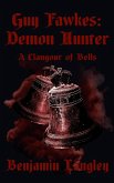 Guy Fawkes: Demon Hunter A Clangour of Bells (eBook, ePUB)
